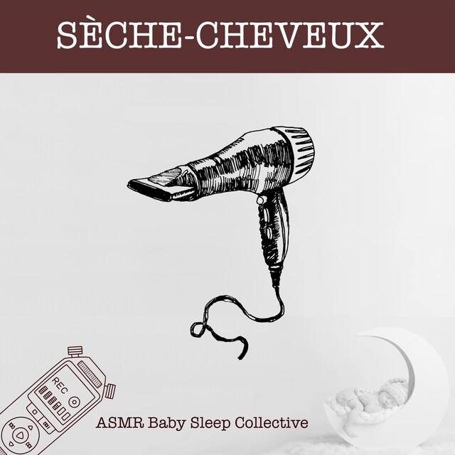 Book cover for Sèche-cheveux - ASMR-Sound for your Baby to Sleep