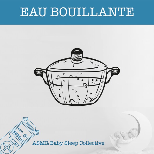 Boekomslag van Eau bouillante - ASMR-Sound for your Baby to Sleep