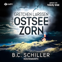 Gretchen Larssen und der Ostseezorn - Ein Fall für Gretchen Larssen, Band 3 (ungekürzt)