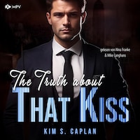 The Truth About That Kiss - Billionaires and Bosses, Band 2 (ungekürzt)