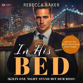 In His Bed (K)Ein One-Night-Stand mit dem Boss! als Hörbuch