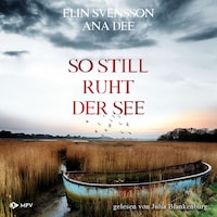 So still ruht der See - Bergström & Viklund - Schweden-Krimi, Band 2 (ungekürzt)
