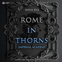 Rome in Thorns - Imperial Academy, Buch 2 (ungekürzt)
