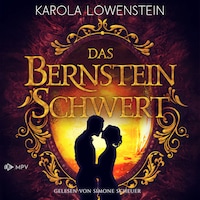 Das Bernsteinschwert - Die Bernstein-Chroniken, Band 3 (ungekürzt)