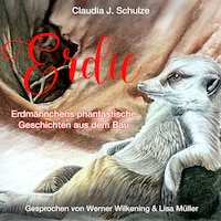 Erdie - Erdmännchen phantastische Geschichten aus dem Erdmännchenbau (ungekürzt)