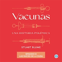 Las raíces de la duda - Vacunas, Episodio 8 (Completo)