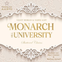 Shattered Chains - Monarch Hill University, Band 1 (ungekürzt)