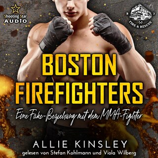 Eine Fake-Beziehung mit dem MMA-Fighter - Boston Firefighters, Band 3 (ungekürzt) als Hörbuch