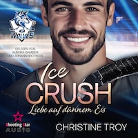 Ice Crush: Liebe auf dünnem Eis - Ice Wolves, Band 2 (ungekürzt)