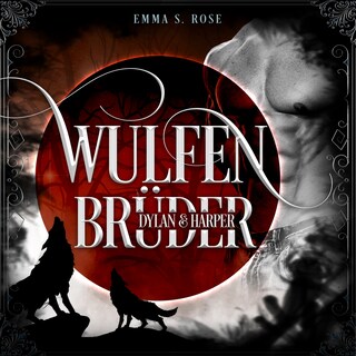 Wulfenbrüder: Dylan & Harper - Wulfenbrüder, Band 3 (ungekürzt) als Hörbuch