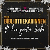 Vier Bibliothekarinnen und die große Liebe - Der Club der Bibliothekarinnen, Band 5 (ungekürzt)