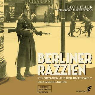 Berliner Razzien - Reportagen aus der Unterwelt der 1920er-Jahre (ungekürzt) als Hörbuch