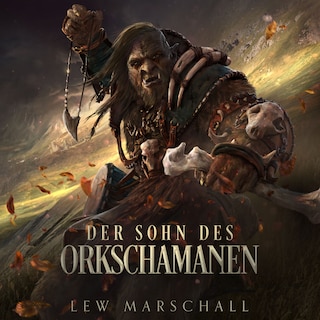 Der Sohn des Orkschamanen - Ein Fantasy-Roman (ungekürzt) als Hörbuch