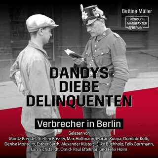Dandys, Diebe, Delinquenten - Verbrecher in Berlin (ungekürzt) als Hörbuch
