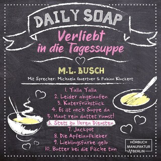 Stets zu Ihren Diensten - Daily Soap - Verliebt in die Tagessuppe - Samstag, Band 6 (ungekürzt) als Hörbuch