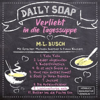 Lieblingsfarbe gelb - Daily Soap - Verliebt in die Tagessuppe - Dienstag, Band 9 (ungekürzt) als Hörbuch