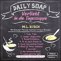 Butter bei die Fische tun - Daily Soap - Verliebt in die Tagessuppe - Mittwoch, Band 10 (ungekürzt)