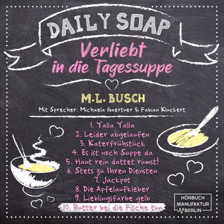Butter bei die Fische tun - Daily Soap - Verliebt in die Tagessuppe - Mittwoch, Band 10 (ungekürzt) als Hörbuch
