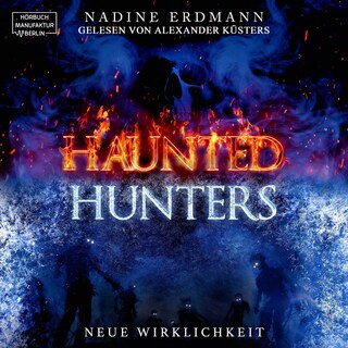 Neue Wirklichkeit - Haunted Hunters, Band 1 (ungekürzt) als Hörbuch