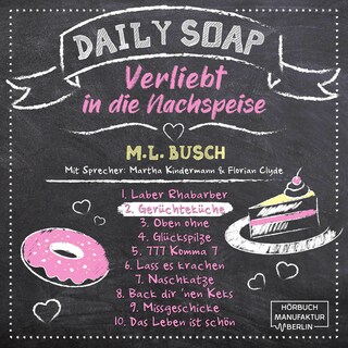 Gerüchteküche - Daily Soap - Verliebt in die Nachspeise - Dienstag, Band 2 (ungekürzt) als Hörbuch