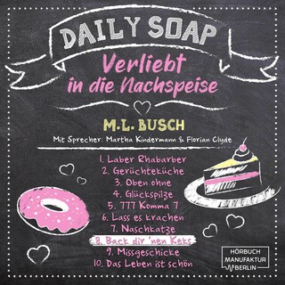 Back dir `nen Keks - Daily Soap - Verliebt in die Nachspeise - Montag, Band 8 (ungekürzt) als Hörbuch