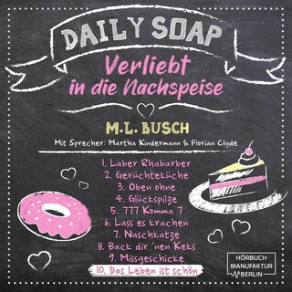 Das Leben ist schön - Daily Soap - Verliebt in die Nachspeise - Mittwoch, Band 10 (ungekürzt) als Hörbuch