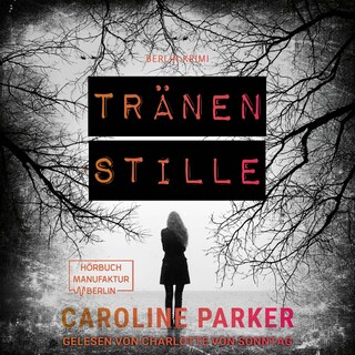 Tränenstille - Berlin Krimi, Band 5 (ungekürzt) als Hörbuch