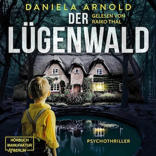 Der Lügenwald - Psychothriller (ungekürzt) als Hörbuch