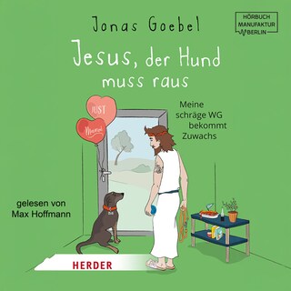 Jesus, der Hund muss raus - Meine schräge WG bekommt Zuwachs (ungekürzt) als Hörbuch
