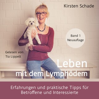 Leben mit dem Lymphödem - Erfahrungen und praktische Tipps für Betroffene und Interessierte (ungekürzt) als Hörbuch