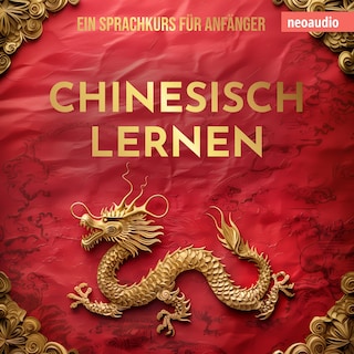 Sprachkurse für Anfänger, Chinesisch lernen (Ungekürzt) als Hörbuch