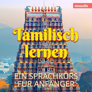 Sprachkurse für Anfänger, Tamilisch lernen (Ungekürzt) als Hörbuch