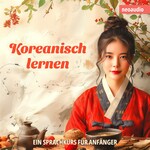Sprachkurse für Anfänger, Koreanisch lernen (Ungekürzt)