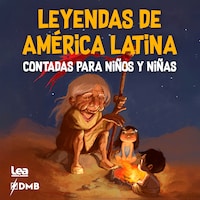 Leyendas de América Latina contadas para niños y niñas