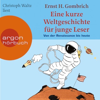 Eine kurze Weltgeschichte für junge Leser - Von der Renaissance bis heute - Ein Wissenshörbuch für Mädchen und Jungen ab 10 Jahren - Kurze Weltgeschichte für junge Leser, Band 2 (Ungekürzte Lesung) als Hörbuch