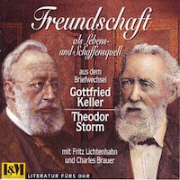 Freundschaft als Lebens- und Schaffensquell - aus dem Briefwechsel Gottlieb Keller und Theodor Storm (ungekürzt)