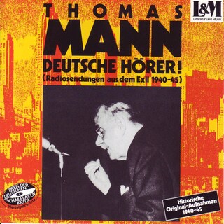 Mann, Thomas - Deutsche Hörer! - Radiosendungen aus dem Exil 1940-45 (ungekürzt) als Hörbuch