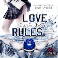 Love breakes the Rules (ungekürzt)