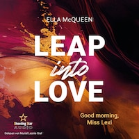 Good Morning, Miss Lexi - Leap into Love, Band 1 (ungekürzt)