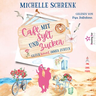 Glück kommt immer zurück - Café mit Sylt und Zucker, Band 9 (ungekürzt) als Hörbuch