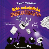 Rupert, Folge 3: Präsentiert: Echt unheimliche Gruselgeschichten (Ungekürzt)