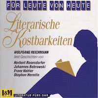 Literarische Kostbarkeiten Wolfgang Reichmann liest Geschichten - Für Leute von Heute (ungekürzt)