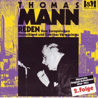 Mann, Thomas - Reden 2 - Vom Europäischen Deutschland und Goethes Vermächtnis (ungekürzt) als Hörbuch