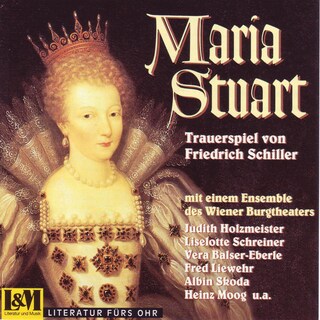 Maria Stuart - Trauerspiel von Friedrich Schiller (ungekürzt) als Hörbuch