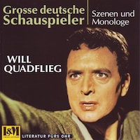 Grosse deutsche Schauspieler - Szenen und Monologe (ungekürzt)