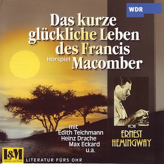 Das Kurze Glückliche Leben Des Francis Macomber - von Ernst Hemingway (ungekürzt) als Hörbuch
