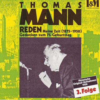 Mann, Thomas - Reden 3 - Meine Zeit (1875-1950) Gedanken zum 75. Geburtstag (ungekürzt) als Hörbuch