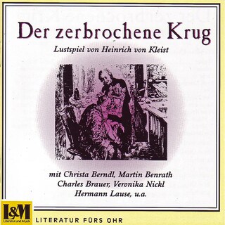 Der zerbrochene Krug - Lustspiel von Heinrich von Kleist (ungekürzt) als Hörbuch