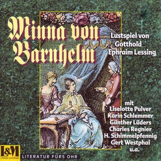 Minna von Barnhelm - Lustspiel in fünf Aufzügen von Gotthold Ephraim Lessing (ungekürzt) als Hörbuch