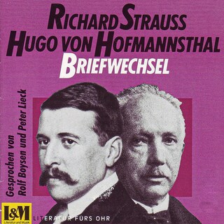 Briefwechsel - Strauss, Richard & Hugo von Hofmannsthal (ungekürzt) als Hörbuch